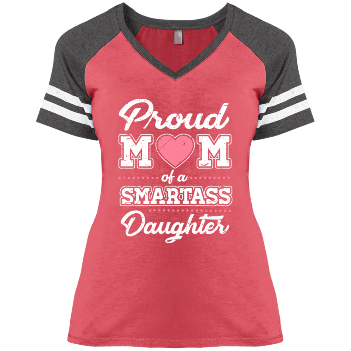 Proud Mom Of A Smartass Daughter Ladies' Game V-Neck T-Shirt