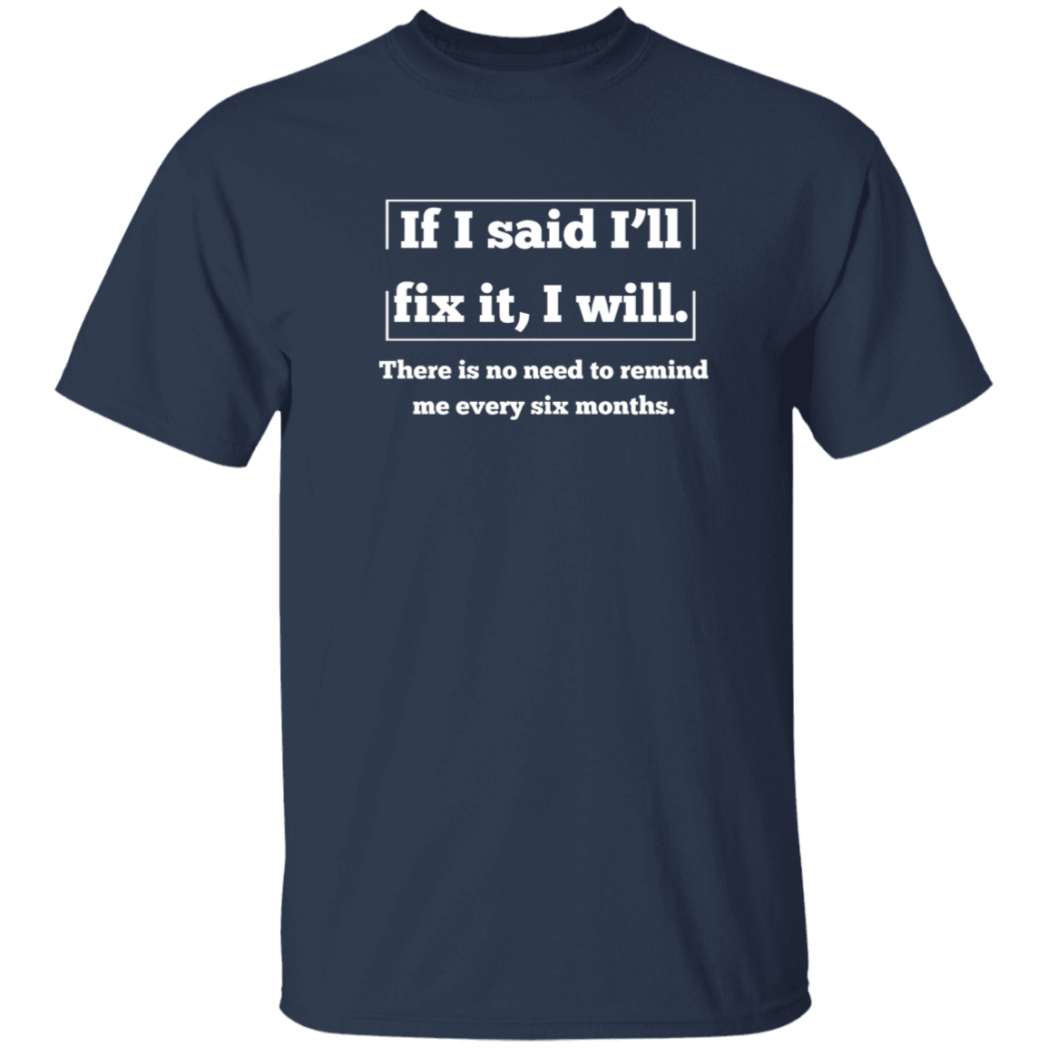 If I Said I'll Fix It, I will T-Shirt, Funny T-Shirt