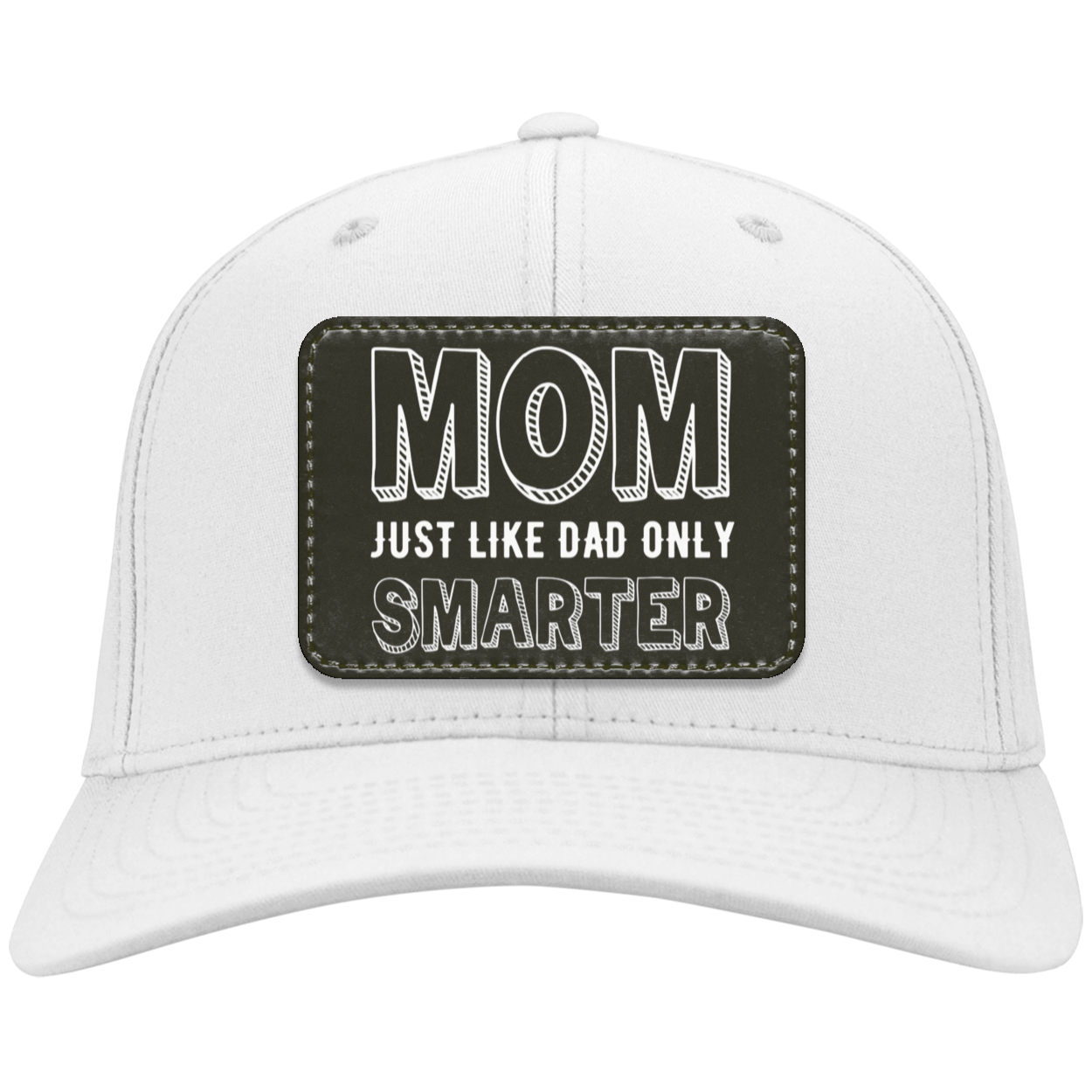 Mom Just Like Dad Only Smarter Twill Cap - Patch