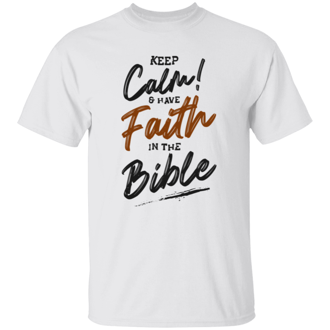 Keep Calm And Have Faith In the Bible T-Shirt