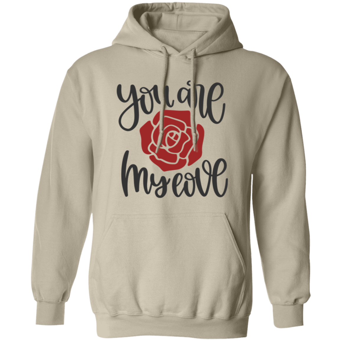 You Are My Love Valentines Pullover Hoodie