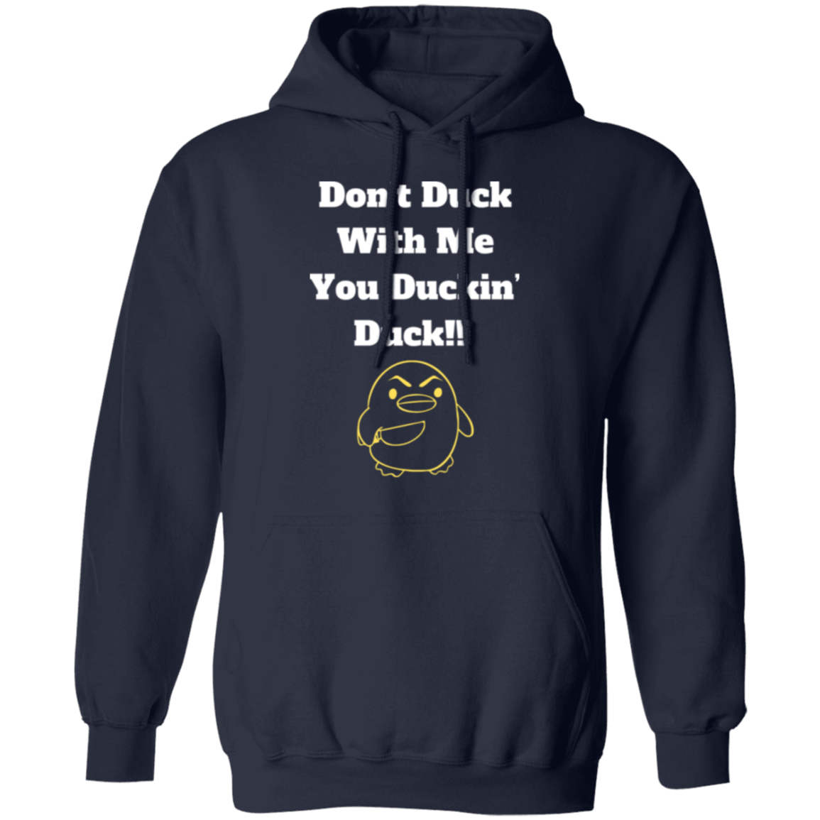 Don’t Duck With Me You Pullover Hoodie