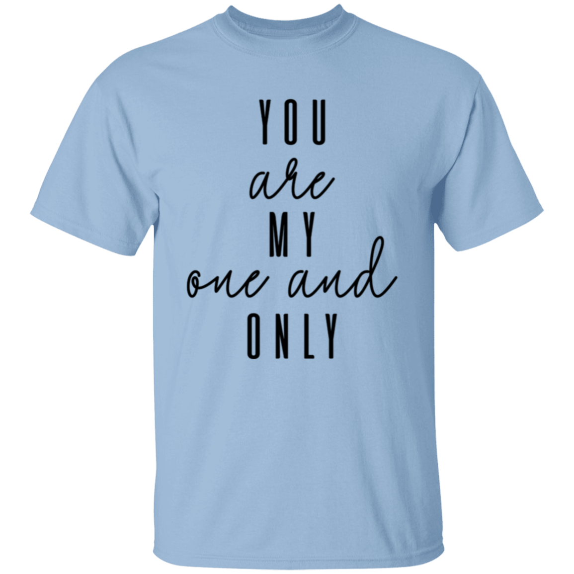 You Are My One And Only T-Shirt, Valentines Day Shirt, Shirt for Him Her, Gift For Him, Gift For Her