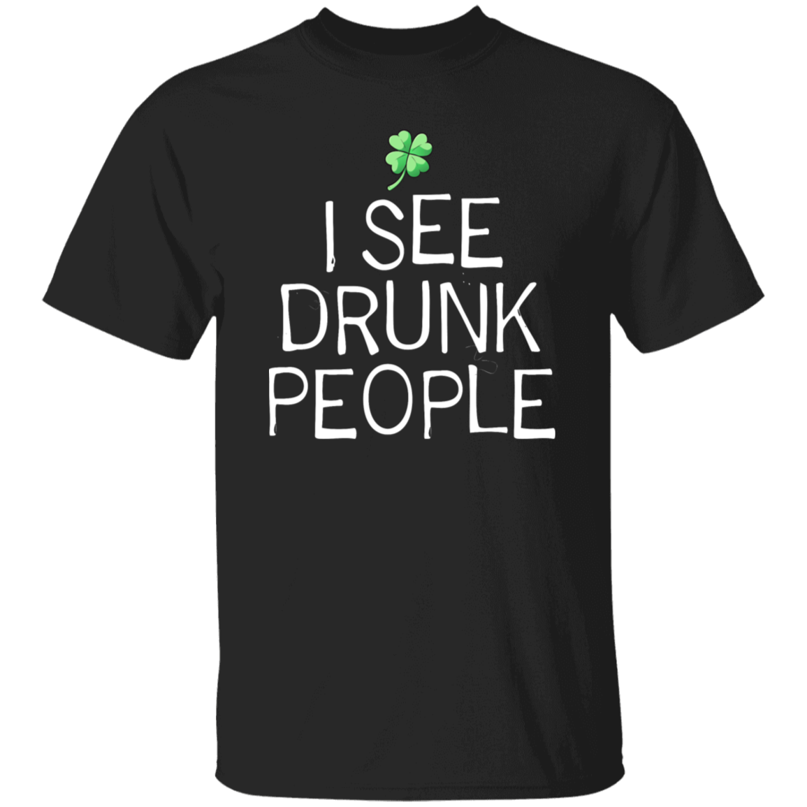 "I See Drunk People" St. Patrick's Day Shirt