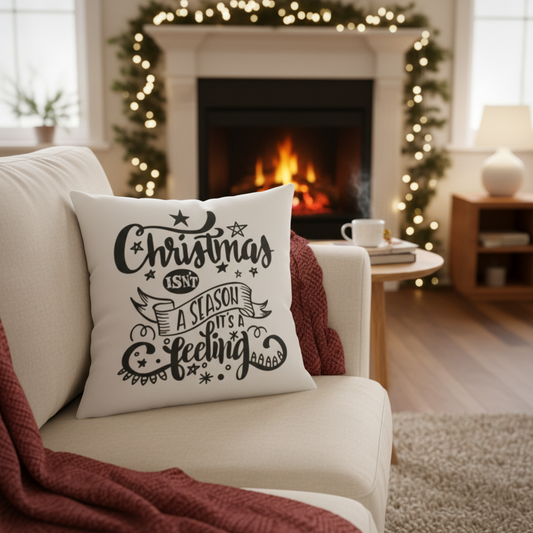 Double Sided Christmas Isn't A Season It's A Feeling Christmas Holiday Pillow, Festive Holiday Decorations, Feeling the Spirit of Christmas, Square Pillow