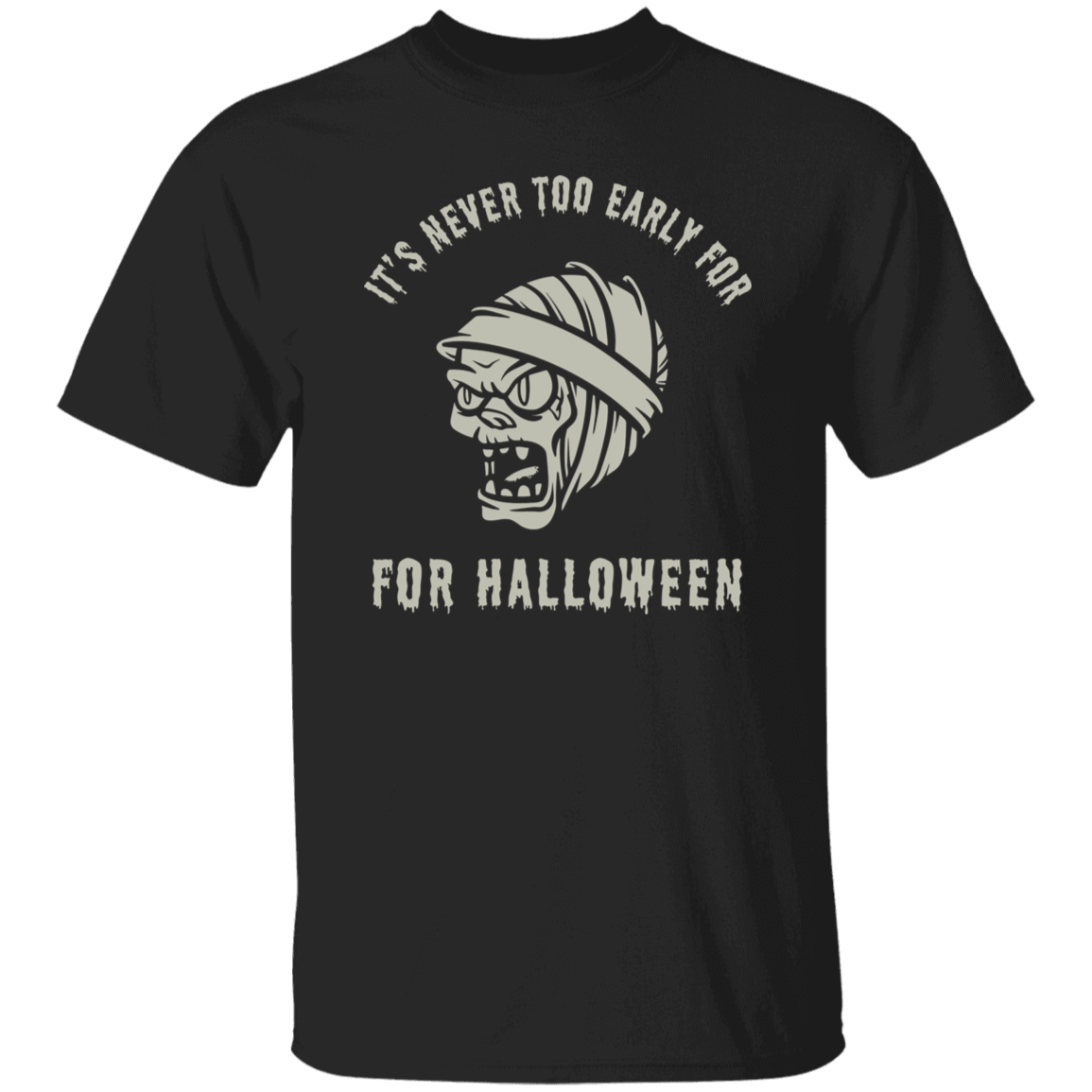 It's Never Too Early For Halloween T-Shirt