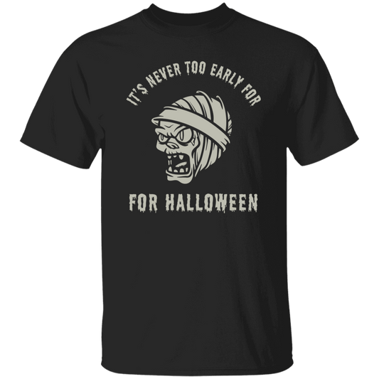 It's Never Too Early For Halloween T-Shirt