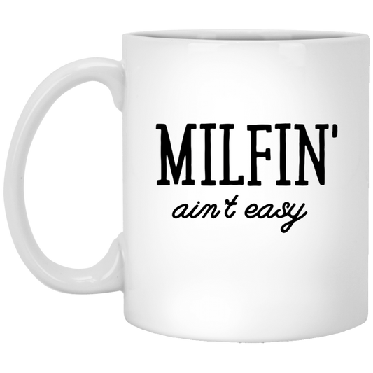 Milfin’ Ain’t Easy White Mug Funny Gift