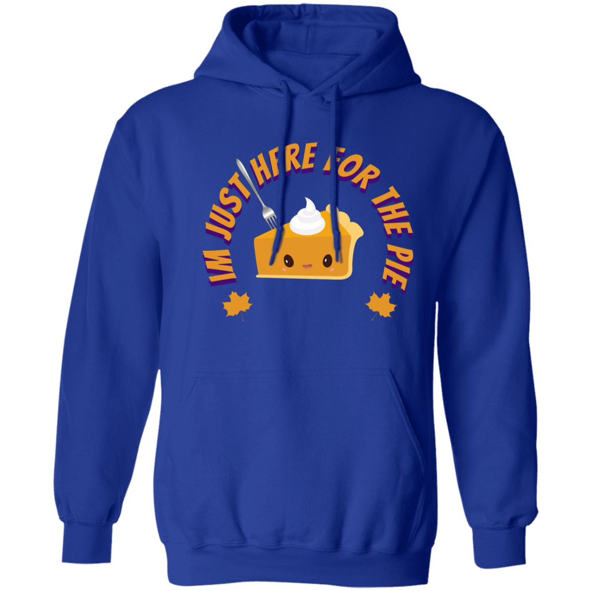 I'm Just Here For the Pie Hoodie