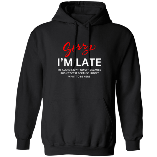 Sorry I'm Late Pullover Hoodie