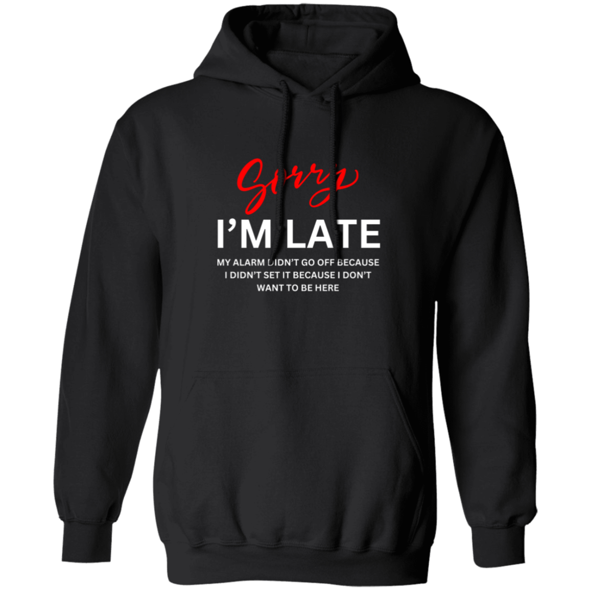 Sorry I'm Late Pullover Hoodie