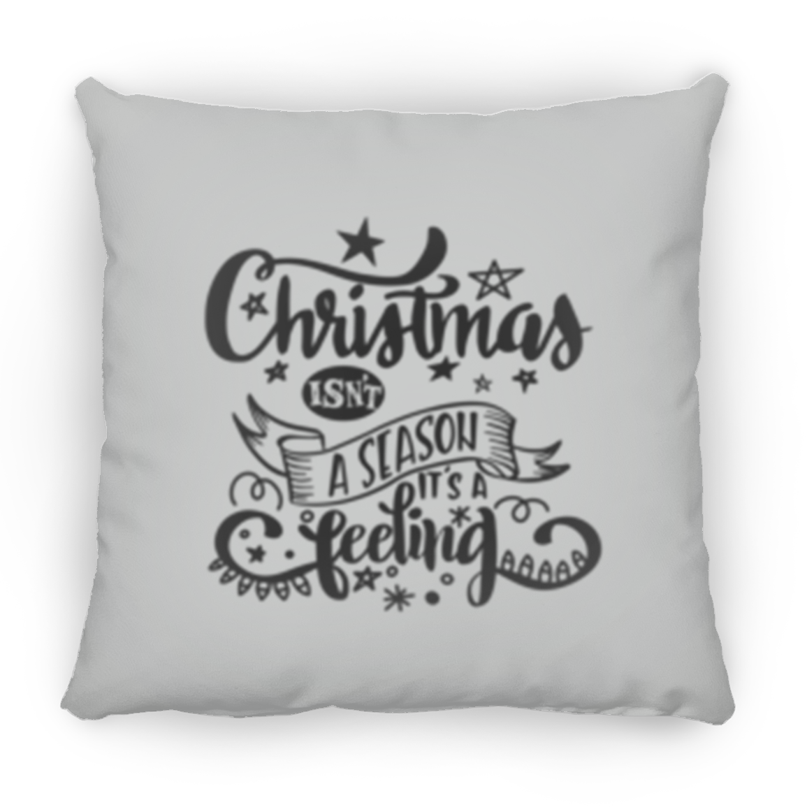 Double Sided Christmas Isn't A Season It's A Feeling Christmas Holiday Pillow, Festive Holiday Decorations, Feeling the Spirit of Christmas, Square Pillow