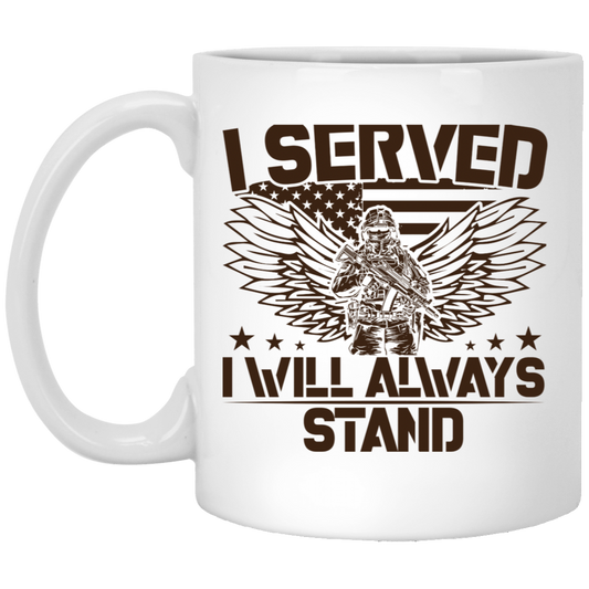 I Served I Will Always Stand Veterans Day 11oz White Mug