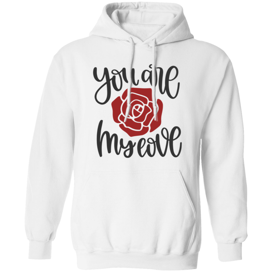 You Are My Love Valentines Pullover Hoodie