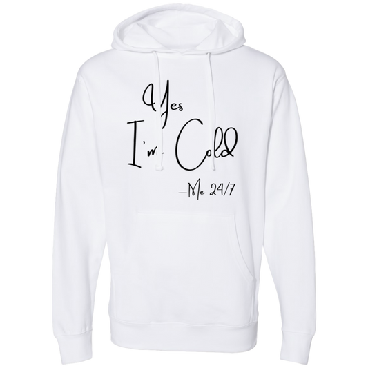 Yes I'm Cold Me 24/7 Midweight Hooded Sweatshirt