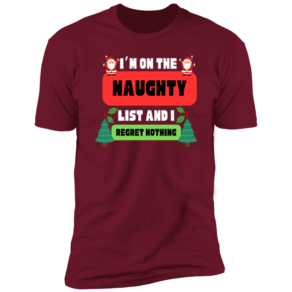 I'm on the Naughty List and I Regret Nothing T-Shirt