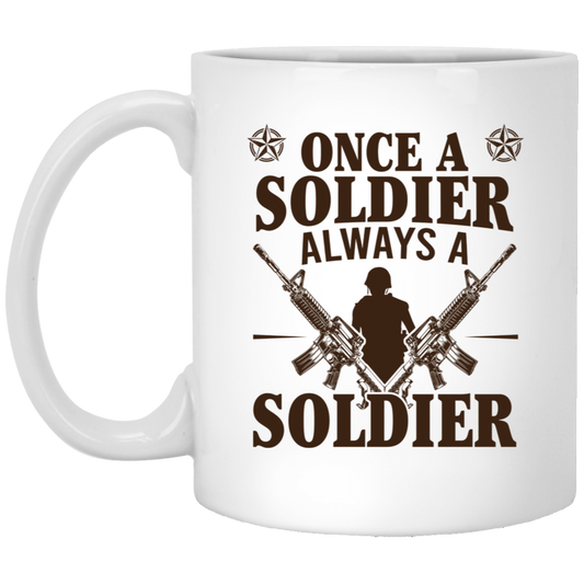 Veterans Day Once A Soldier Always A Soldier 11oz White Mug