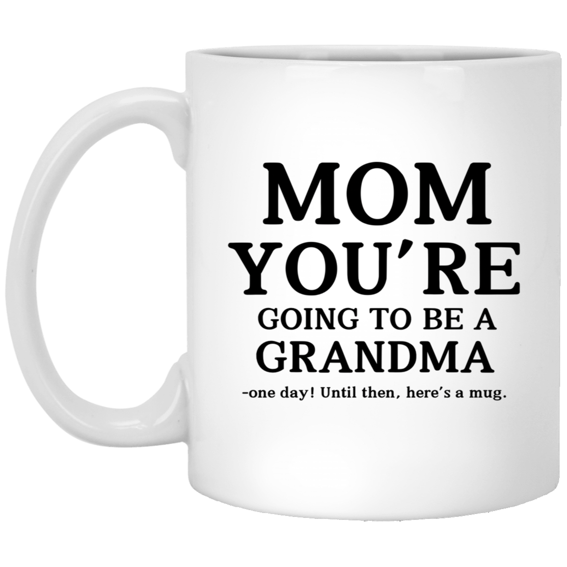 Mom You’re Going To Be A Grandma Surprise Gift Mug Funny Gift For Mom