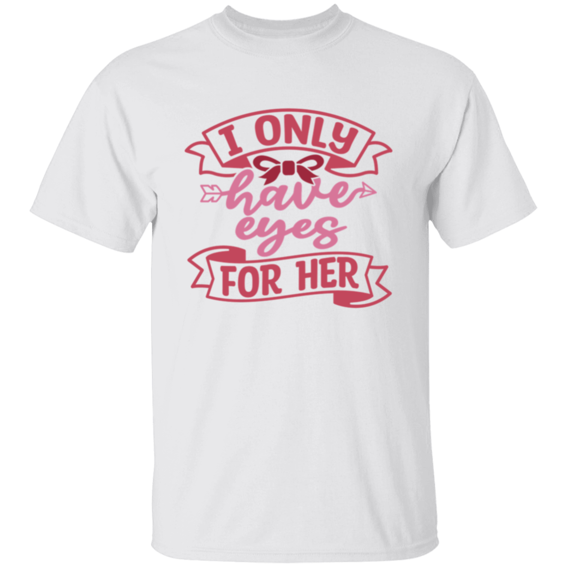 I Only Have Eyes For Him/Her Couples Valentine Matching T-Shirt