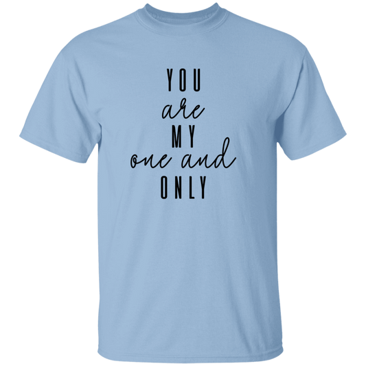 You Are My One And Only T-Shirt