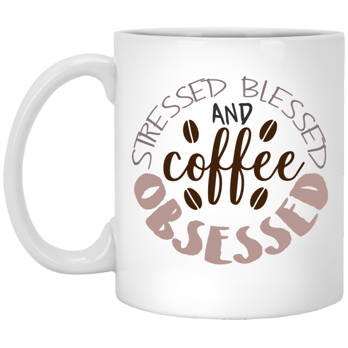 Stressed Blessed and Coffee Obsessed 11oz White Mug