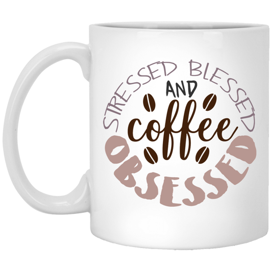 Stressed Blessed and Coffee Obsessed 11oz White Mug