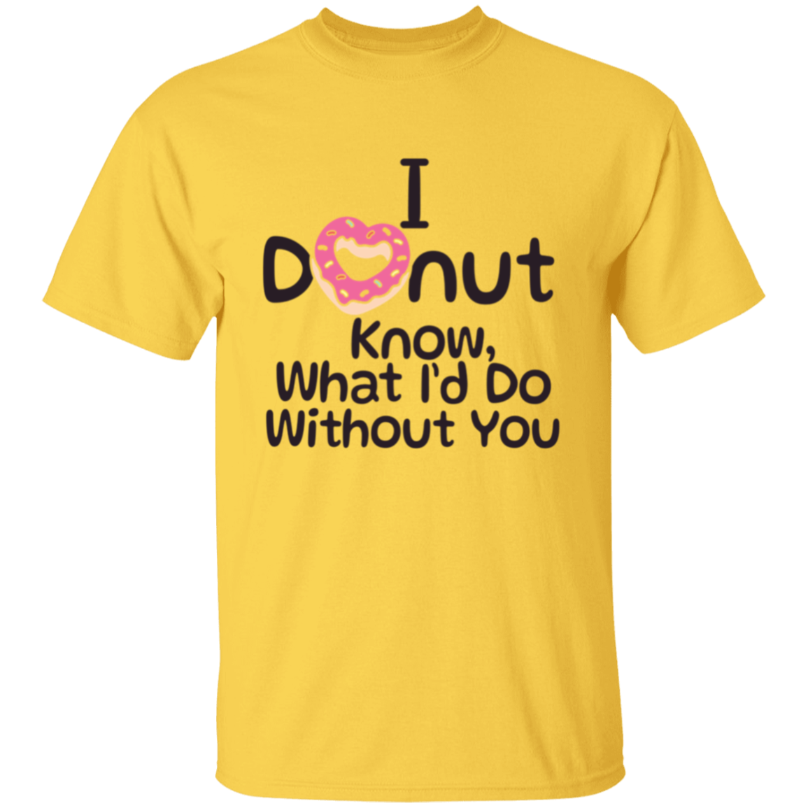 I Donut Know What I'd Do Without You Valentines Day T-Shirt