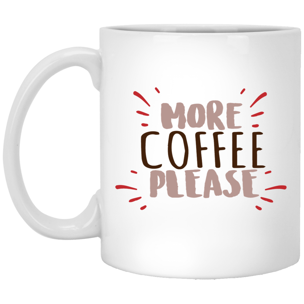 More Coffee Please 11oz White Mug