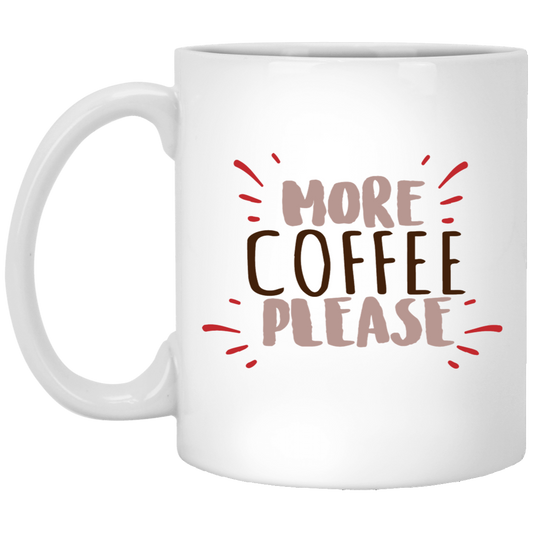 More Coffee Please 11oz White Mug