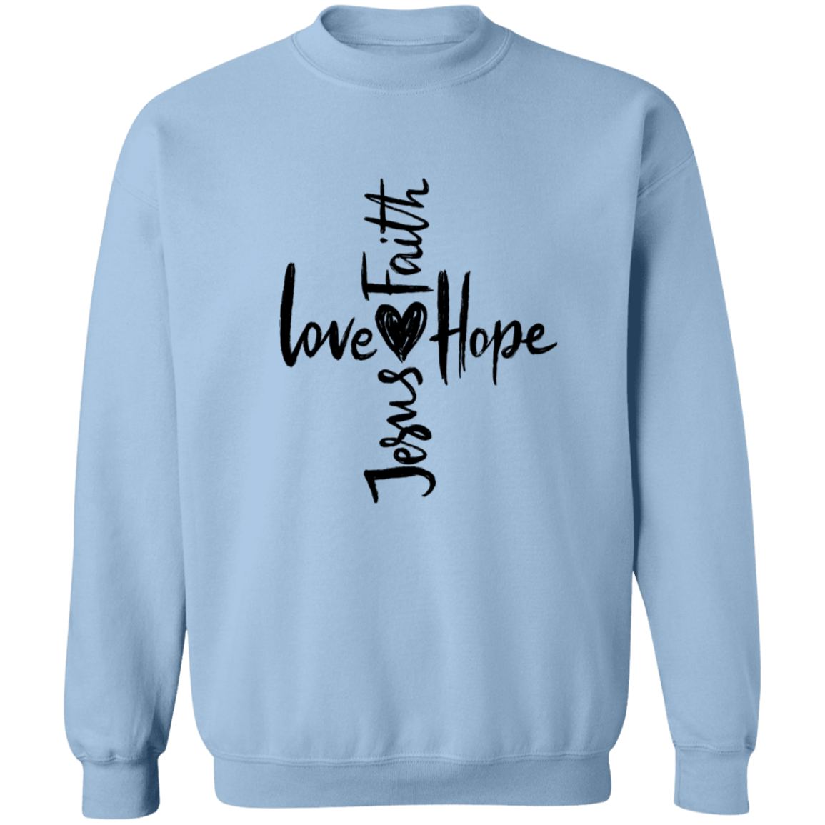 Love Faith Hope Jesus Comfy Crewneck Pullover Sweatshirt