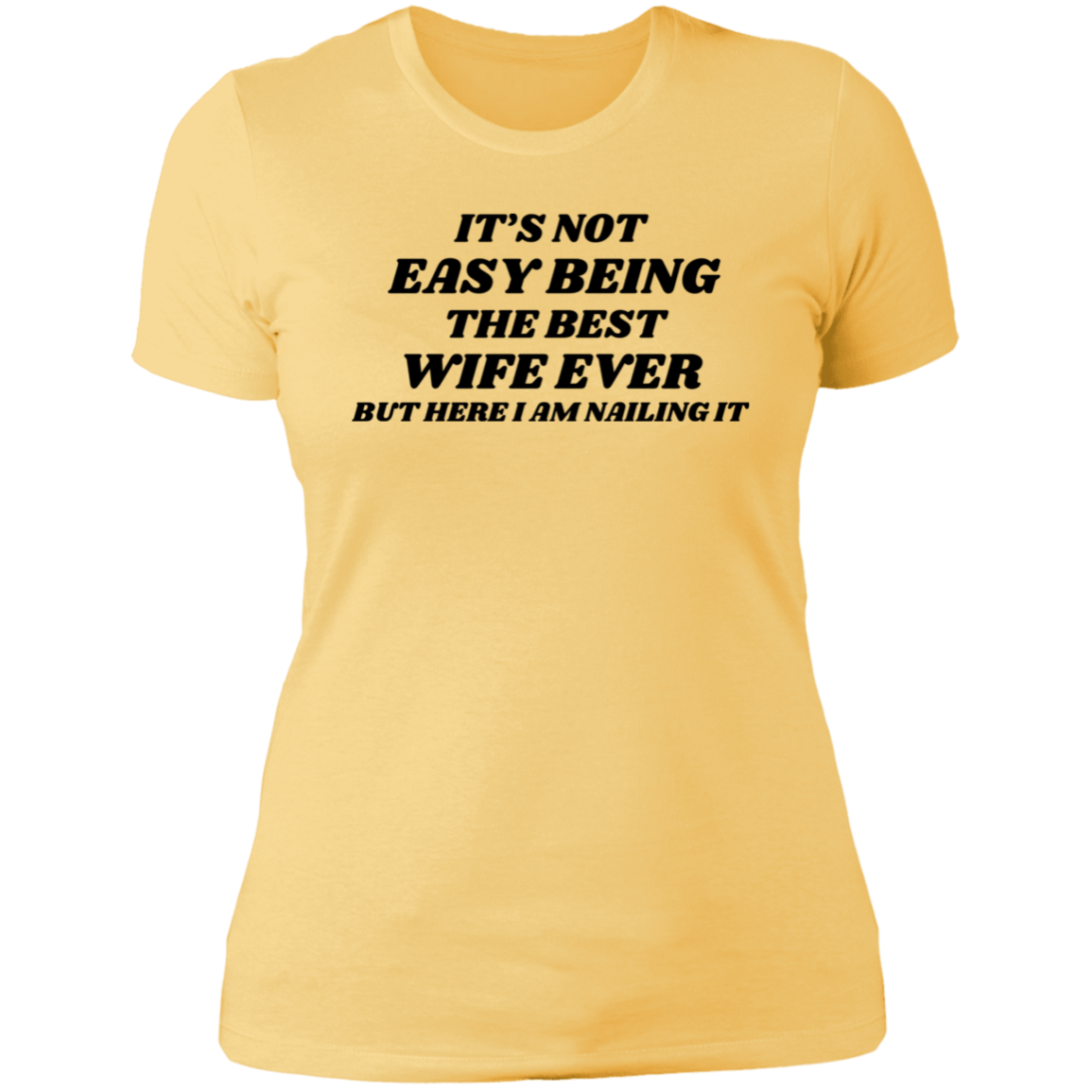 It's Not Easy Being The Best Wife Ever T-Shirt, Gift For Her, Gift For My Wife