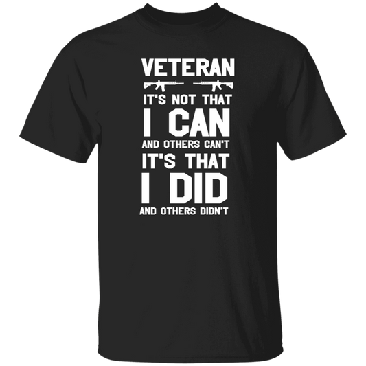 Veteran: I Did What Others Didn't Veterans Day T-Shirt