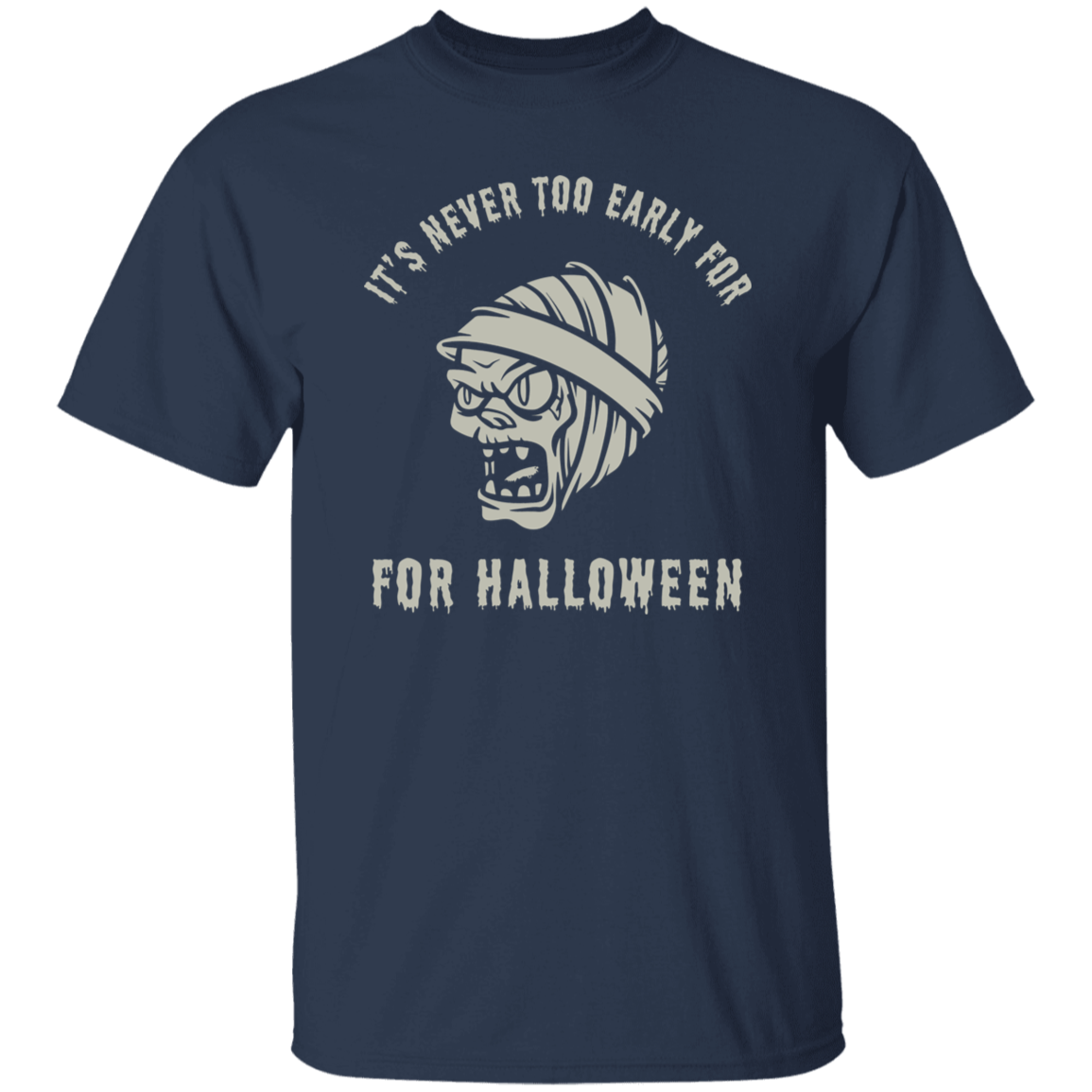 It's Never Too Early For Halloween T-Shirt