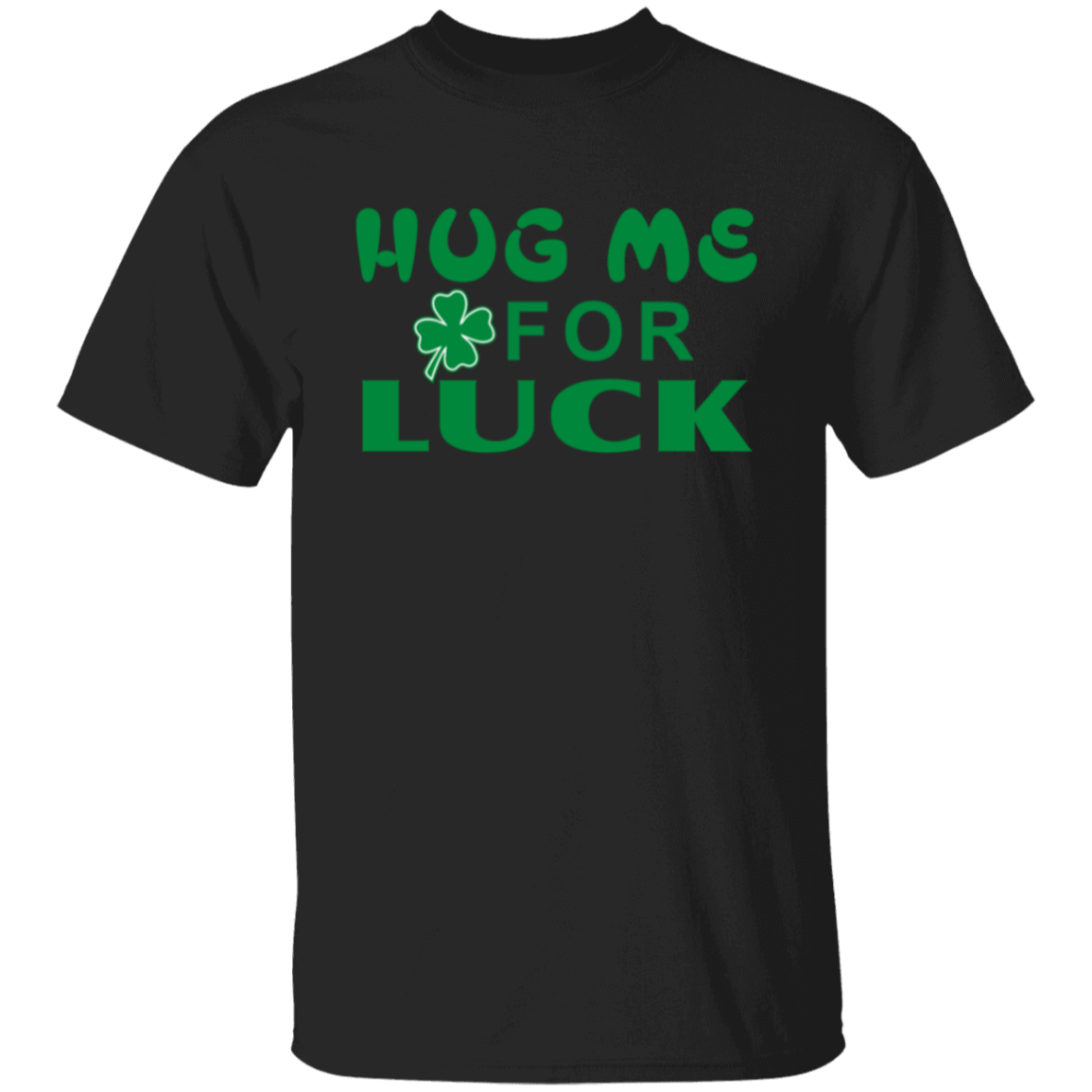 St. Patricks Day Hug Me For Luck T-Shirt