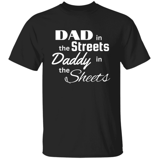 Dad in the Streets, Daddy in the Sheets T-Shirt