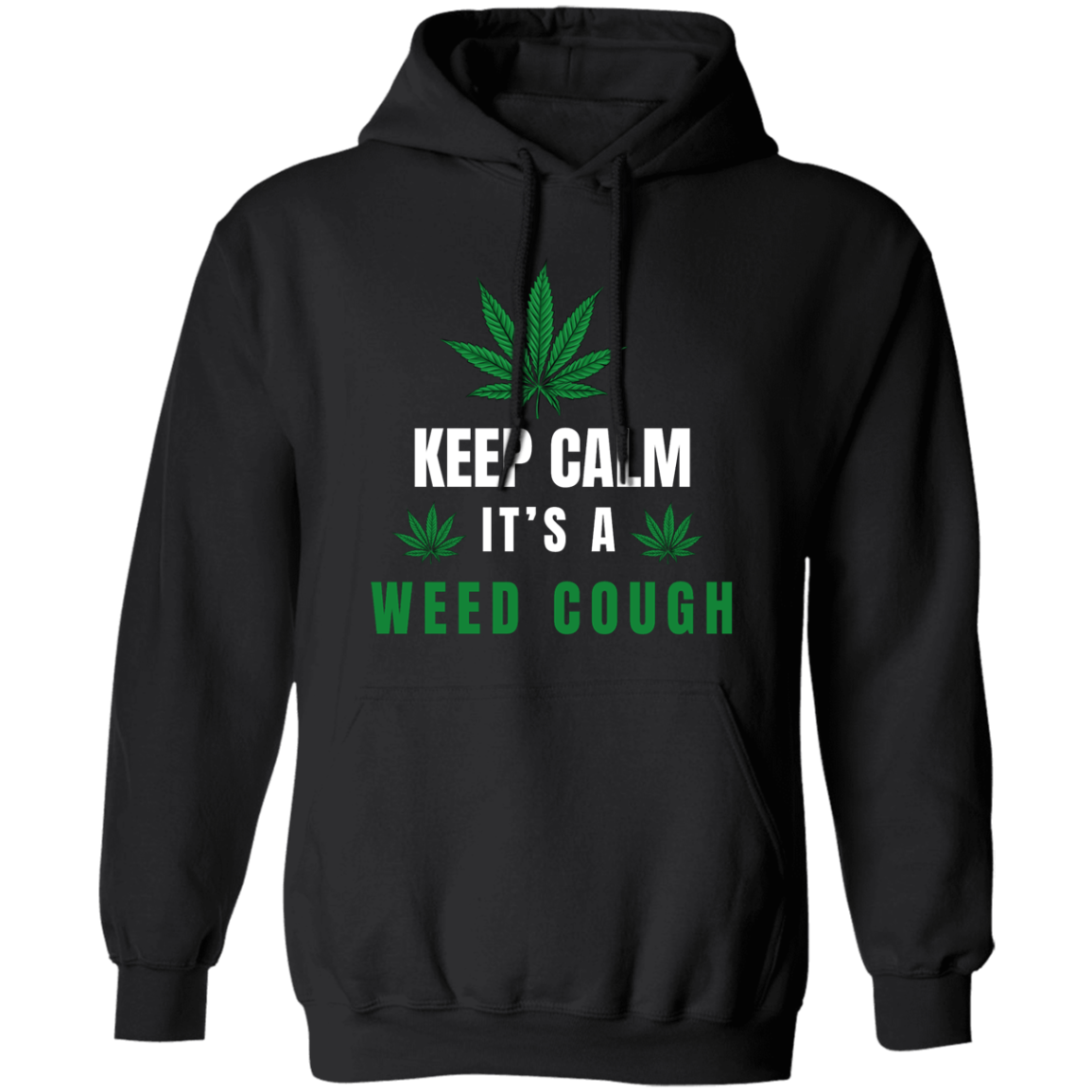 Keep Calm It's A Weed Cough Funny Pullover Hoodie