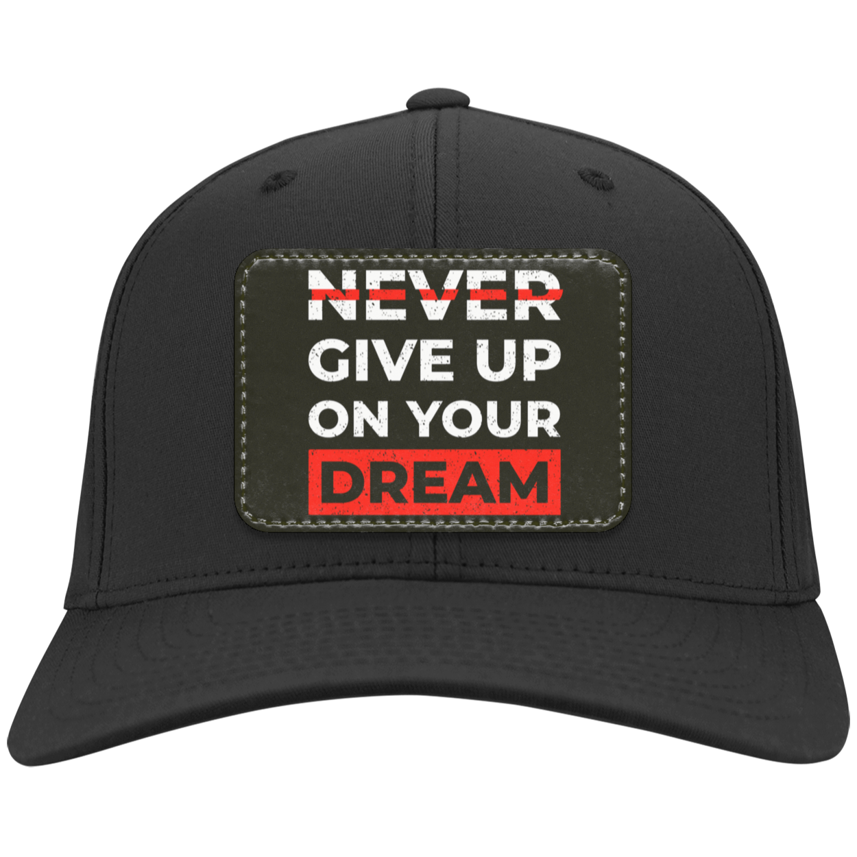 Never Give Up On Your Dream Motivational Inspirational Twill Cap - Patch