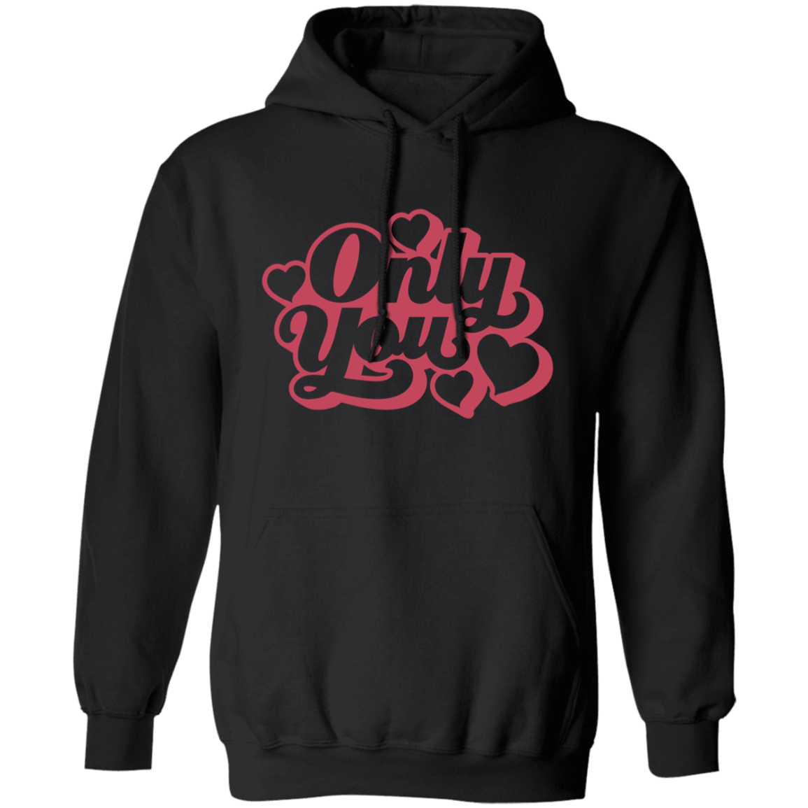 Only You Valentines Day Romantic Pullover Hoodie