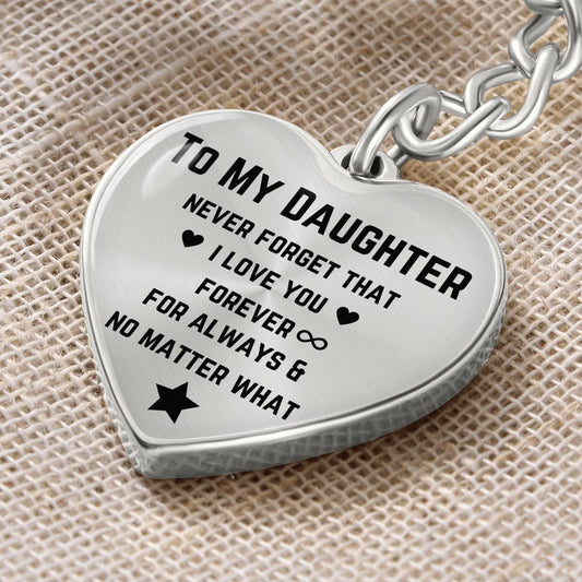 To My Daughter Never Forget That I Love You Graphic Heart Keychain, Gift for Daughter