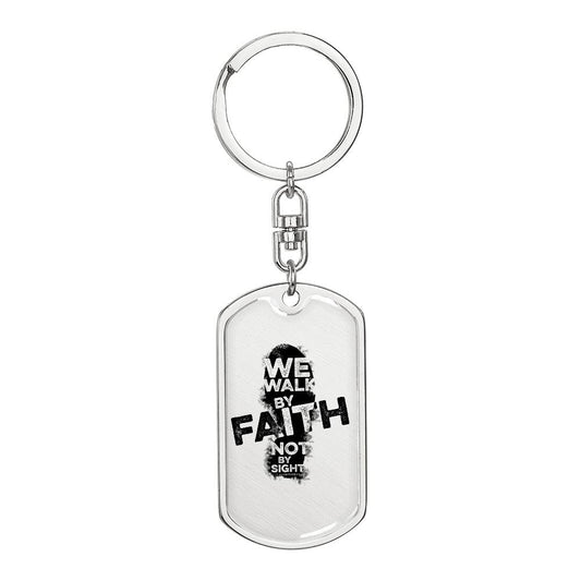 We Walk By Faith Not By Sight - Dog Tag Keychain