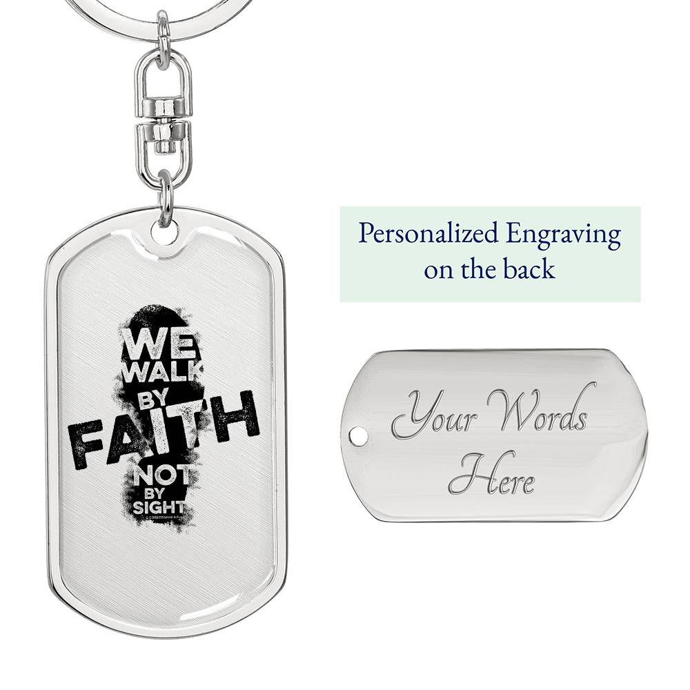 We Walk By Faith Not By Sight - Dog Tag Keychain