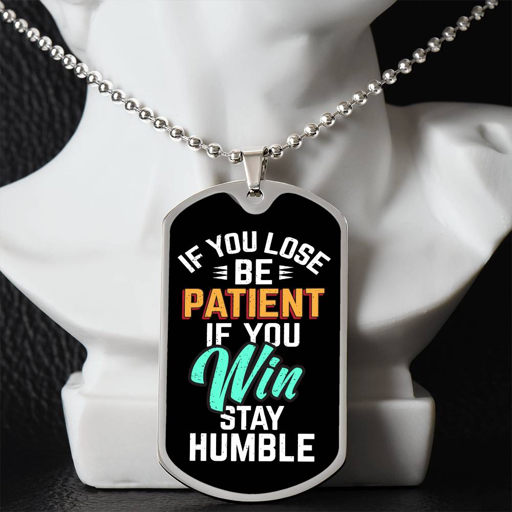 Be Patient Stay Humble Dog Tag