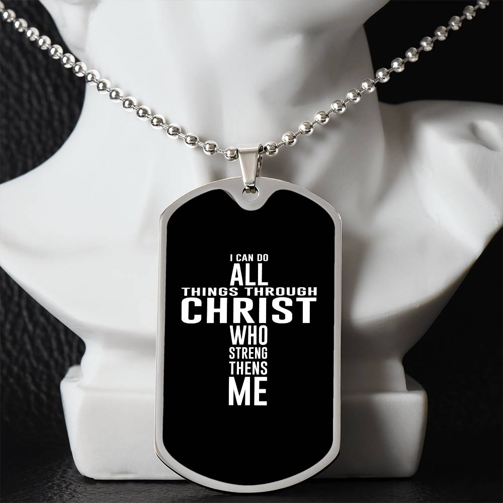 I Can All Things Through Christ Who Strengthens Me Dog Tag