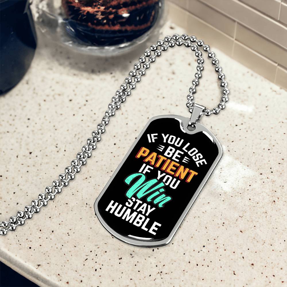 Be Patient Stay Humble Dog Tag