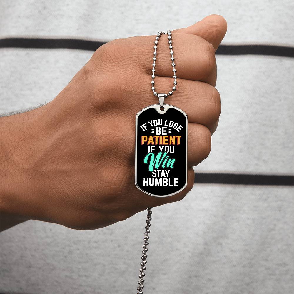 Be Patient Stay Humble Dog Tag