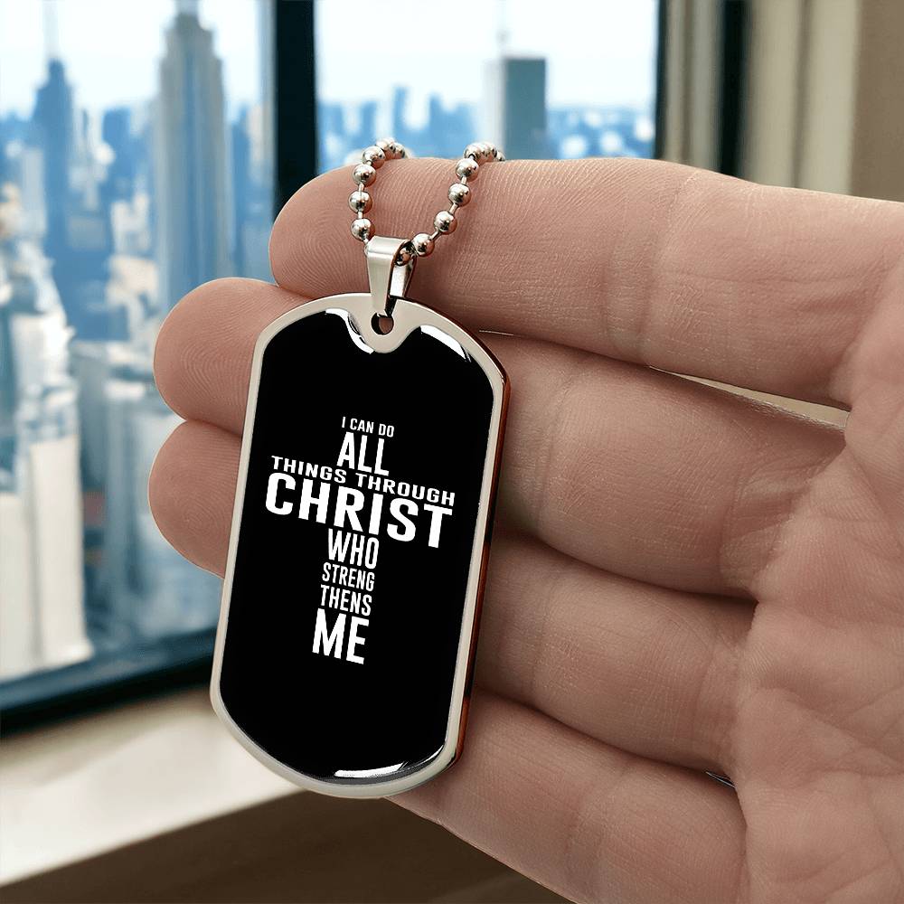 I Can All Things Through Christ Who Strengthens Me Dog Tag