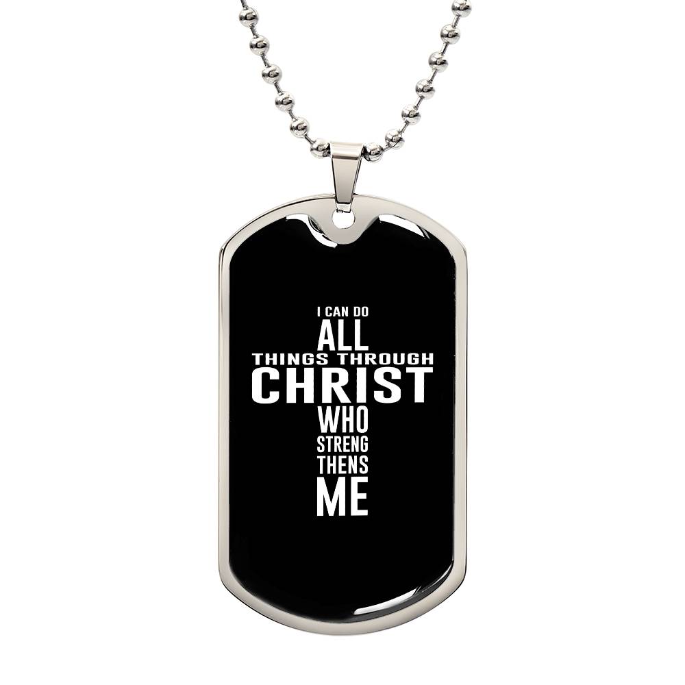 I Can All Things Through Christ Who Strengthens Me Dog Tag