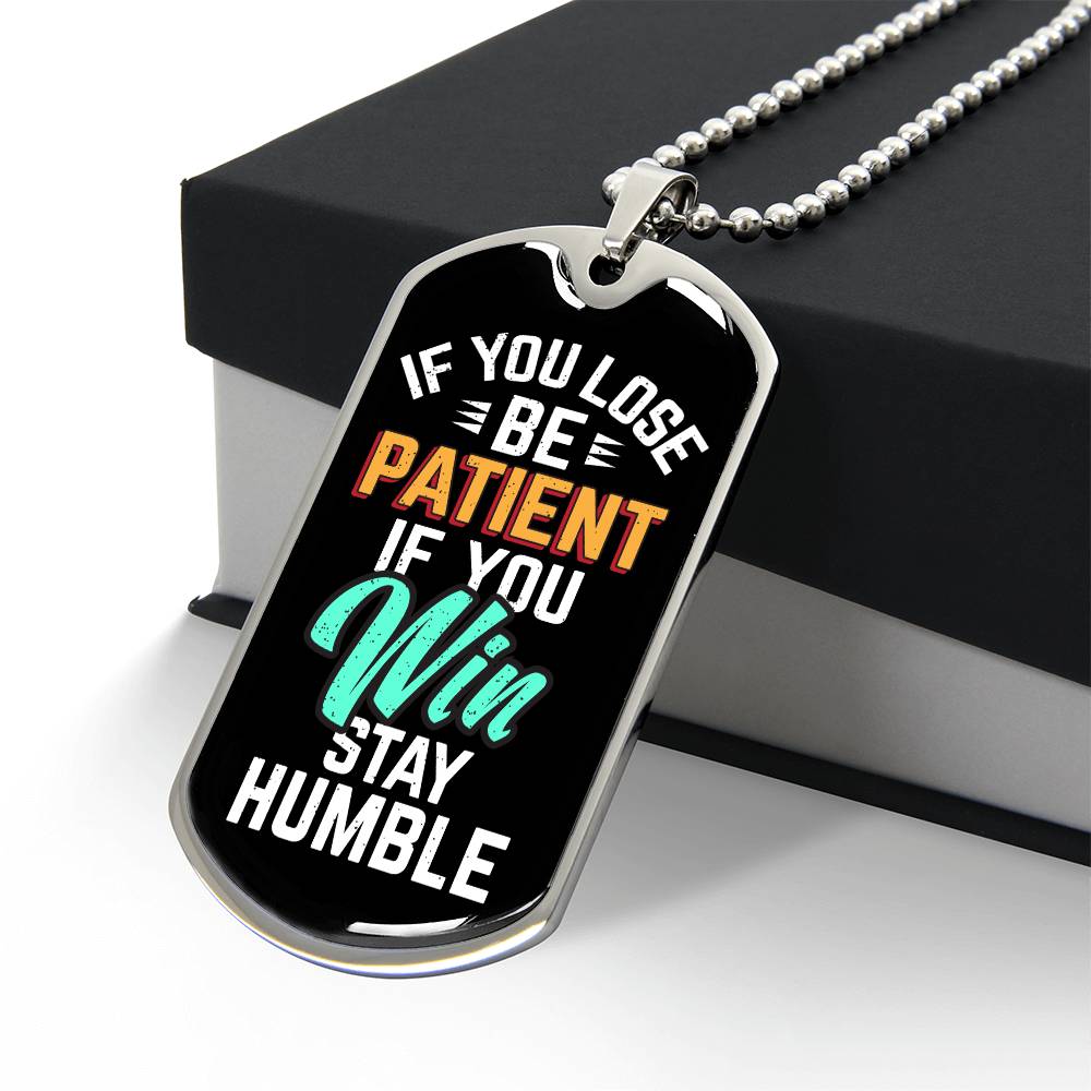 Be Patient Stay Humble Dog Tag