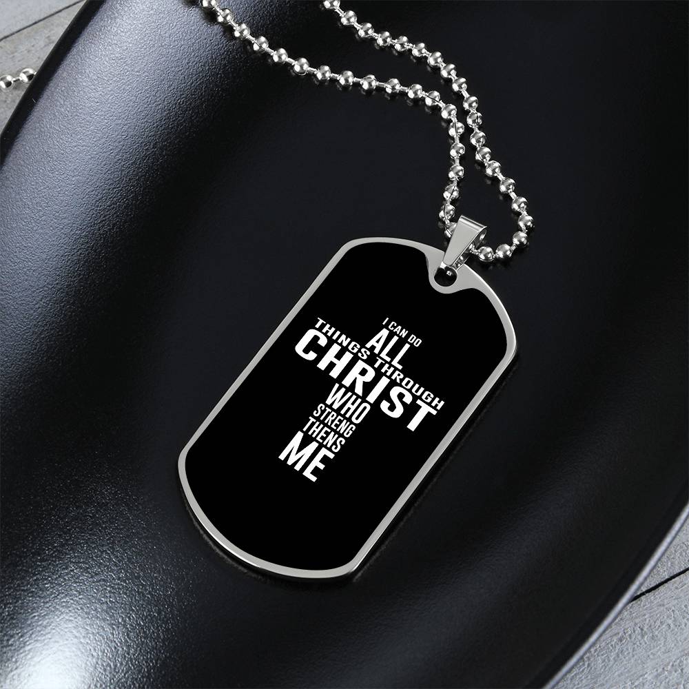 I Can All Things Through Christ Who Strengthens Me Dog Tag