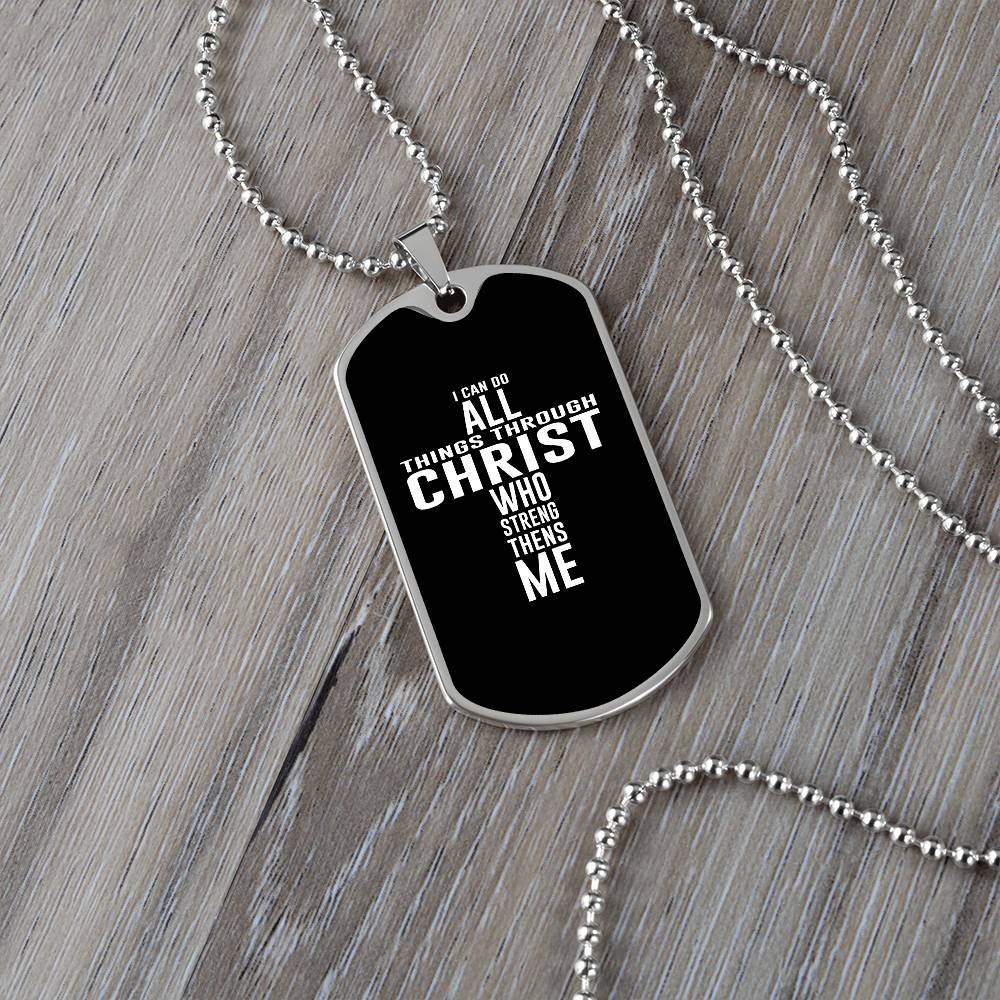 I Can All Things Through Christ Who Strengthens Me Dog Tag